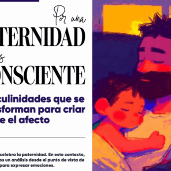 hablar de paternidadES CUIDADORAS implica cuestionar profundamente el modelo tradicional de masculinidad.
